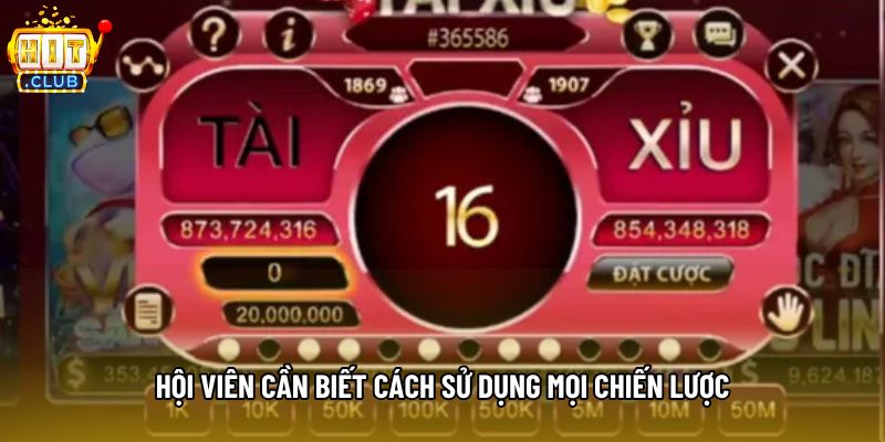 Hội viên cần biết cách sử dụng mọi chiến lược Hội viên cần biết cách sử dụng mọi chiến lược